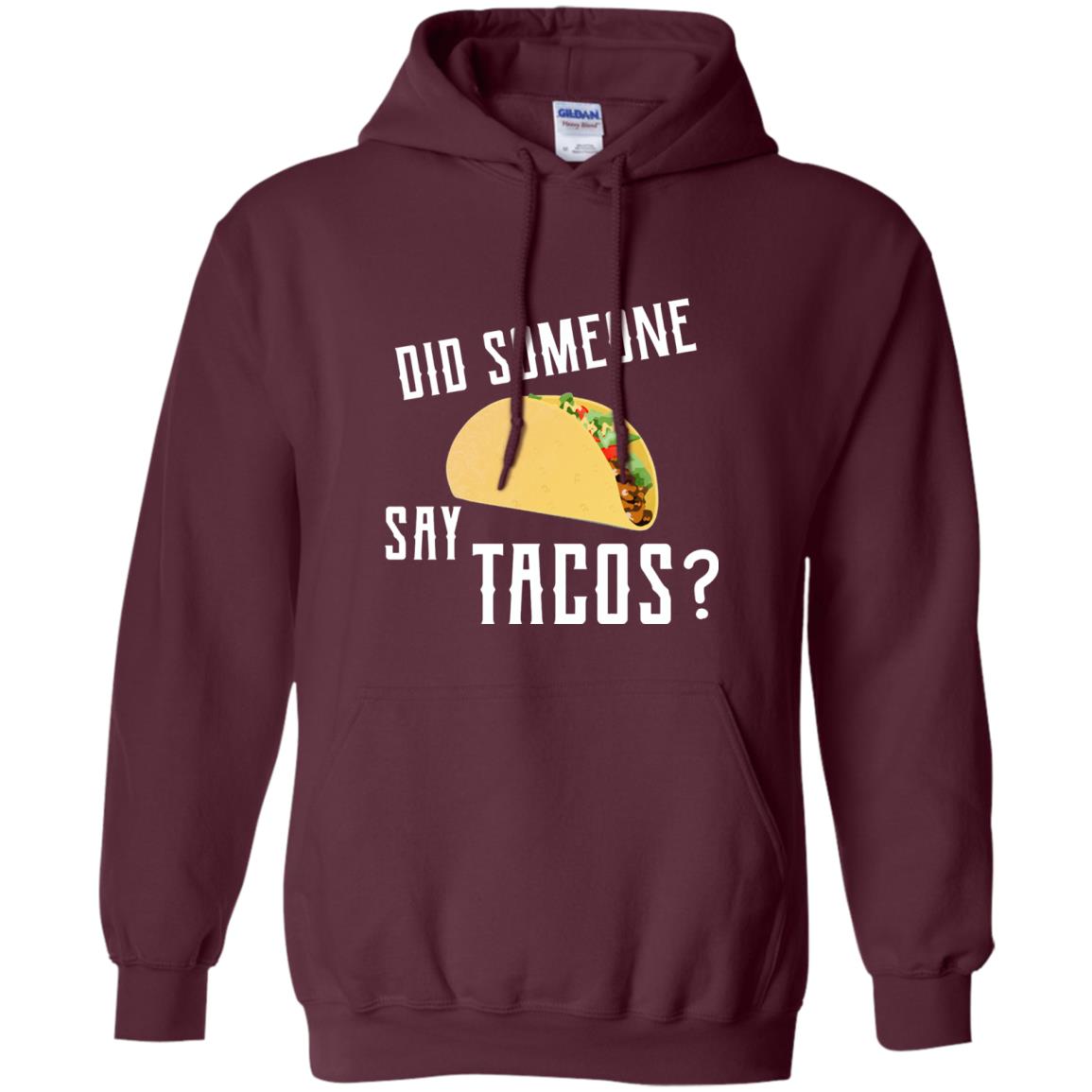 Did Someone Say Tacos Taco Lover T-shirt Maroon