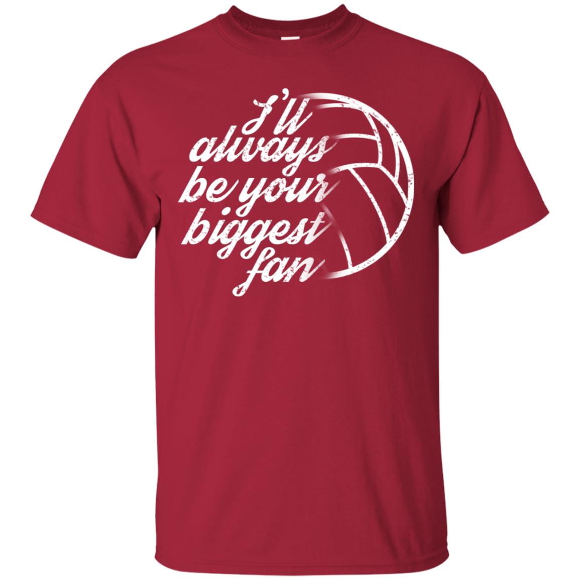 I'll Always Be Your Biggest Fan Volleyball Lovers Gift Shirt Cardinal