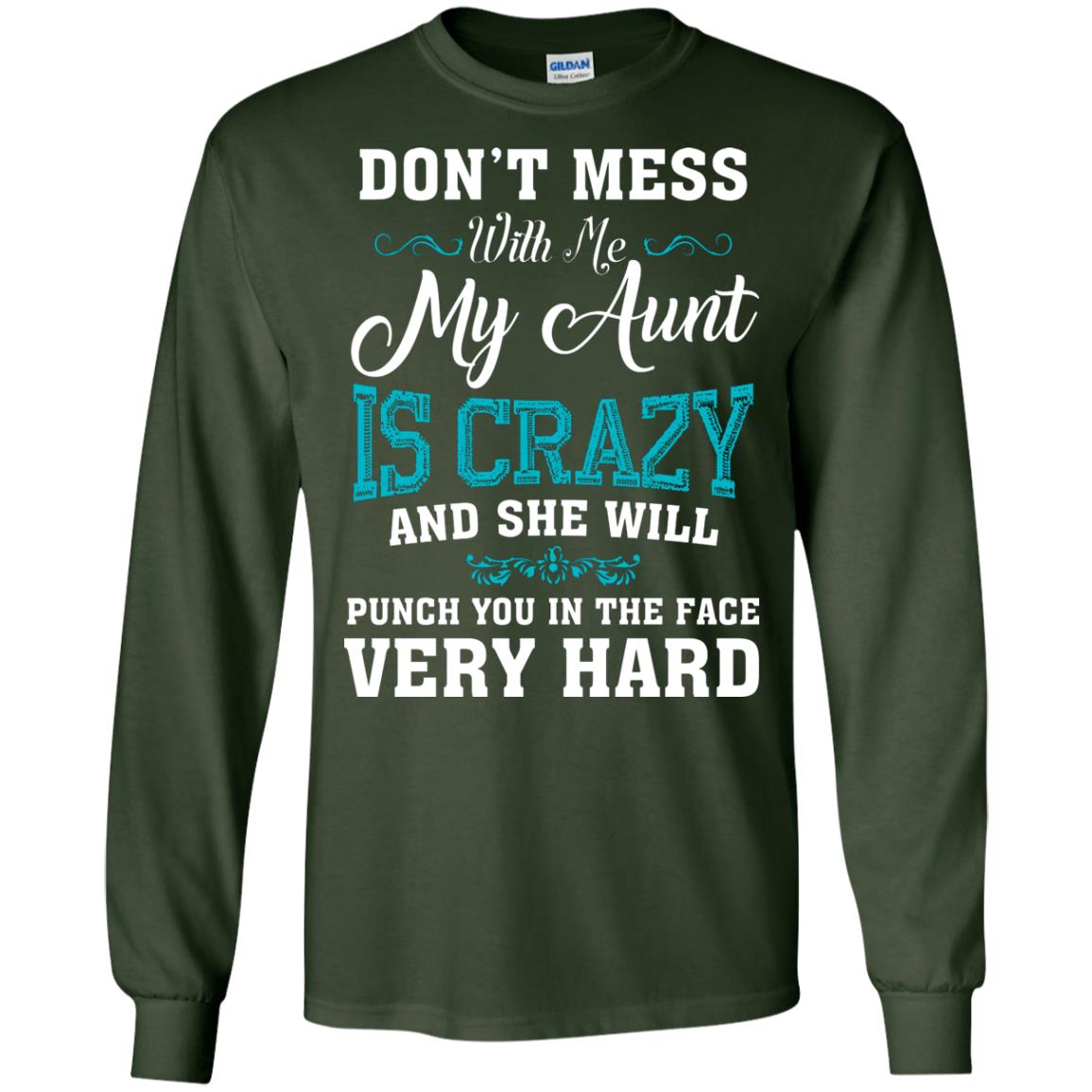 Don’t Mess With Me My Aunt Is Crazy Aunt T-shirt For Niece Or Nephew Forest Green