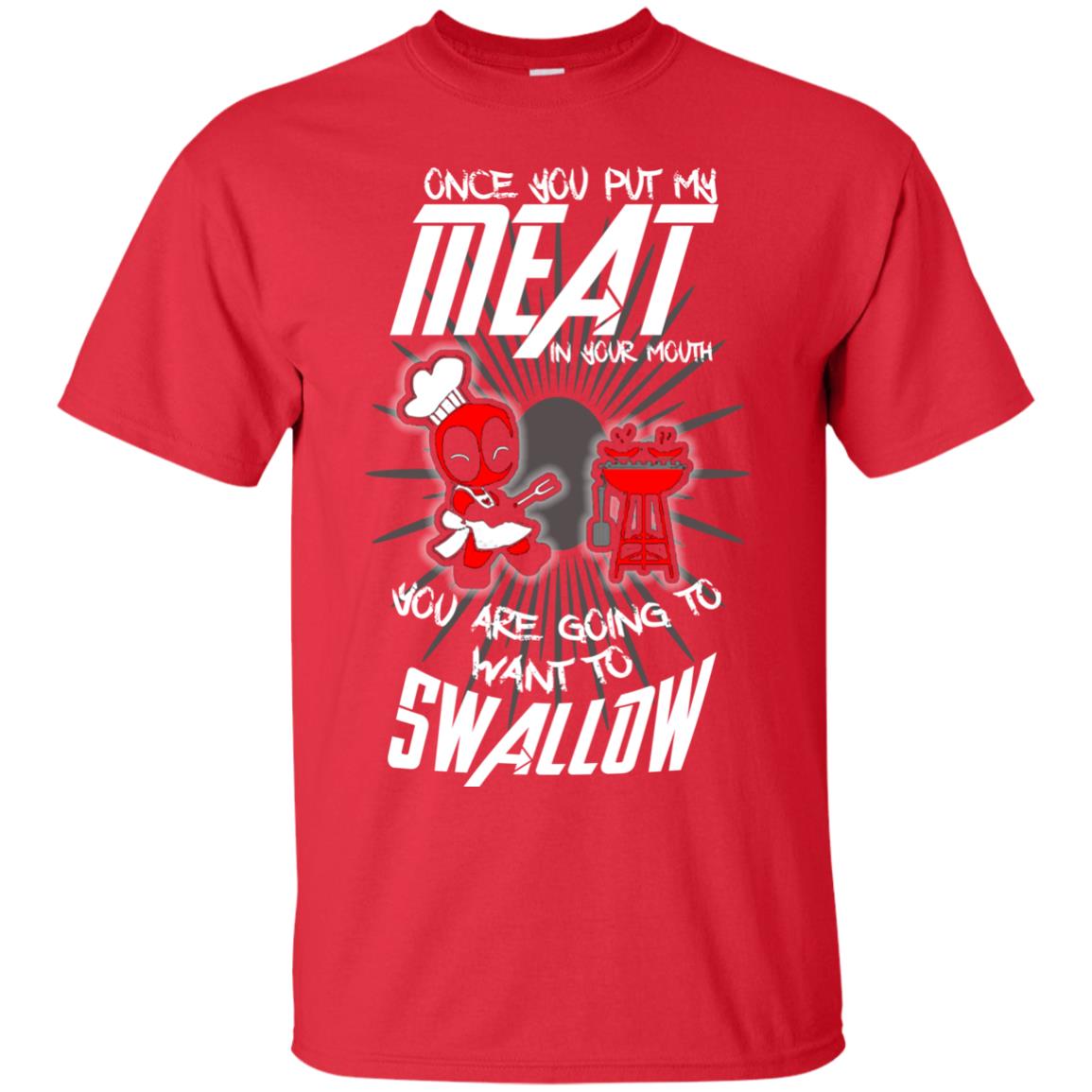Once You Put My Meat In Your Mouth You Are Going To Want To Swallow Funny Shirt For Chef Red
