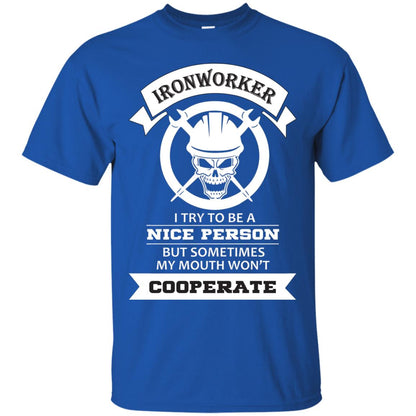 Ironworker I Try To Be A Nice Person But Sometimes My Mouth Won_t Cooperate Shirt Royal