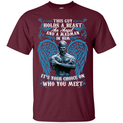 This Guy Holds A Beast An Angel And A Madman In Him Shirt Maroon
