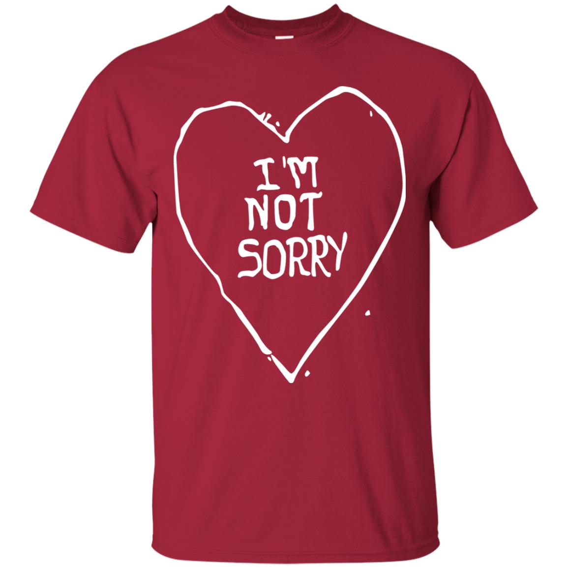I Am Not Sorry Quote Shirt Cardinal
