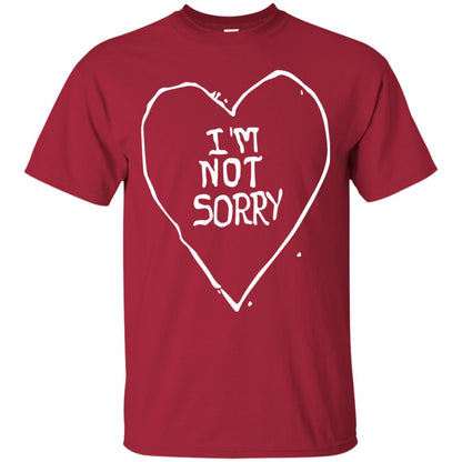 I Am Not Sorry Quote Shirt Cardinal