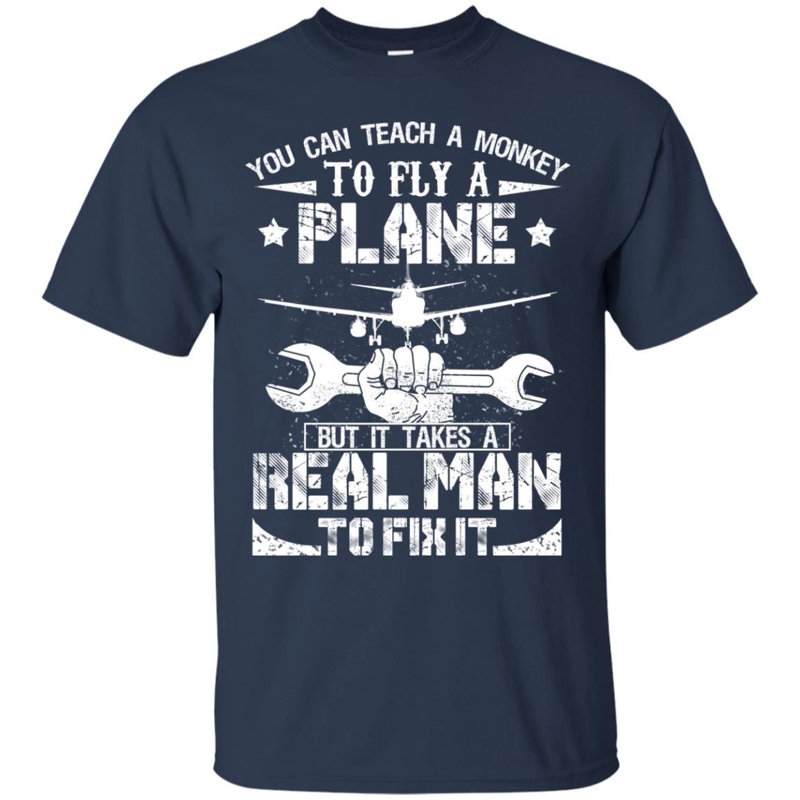 You Can Teach A Monkey To Fly A Plane But It Takes A Real Man To Fix It Shirt Navy