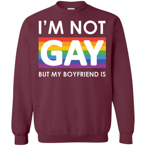 I_m Not Gay But My Boyfriend Is Lgbt ShirtG180 Gildan Crewneck Pullover Sweatshirt 8 oz.