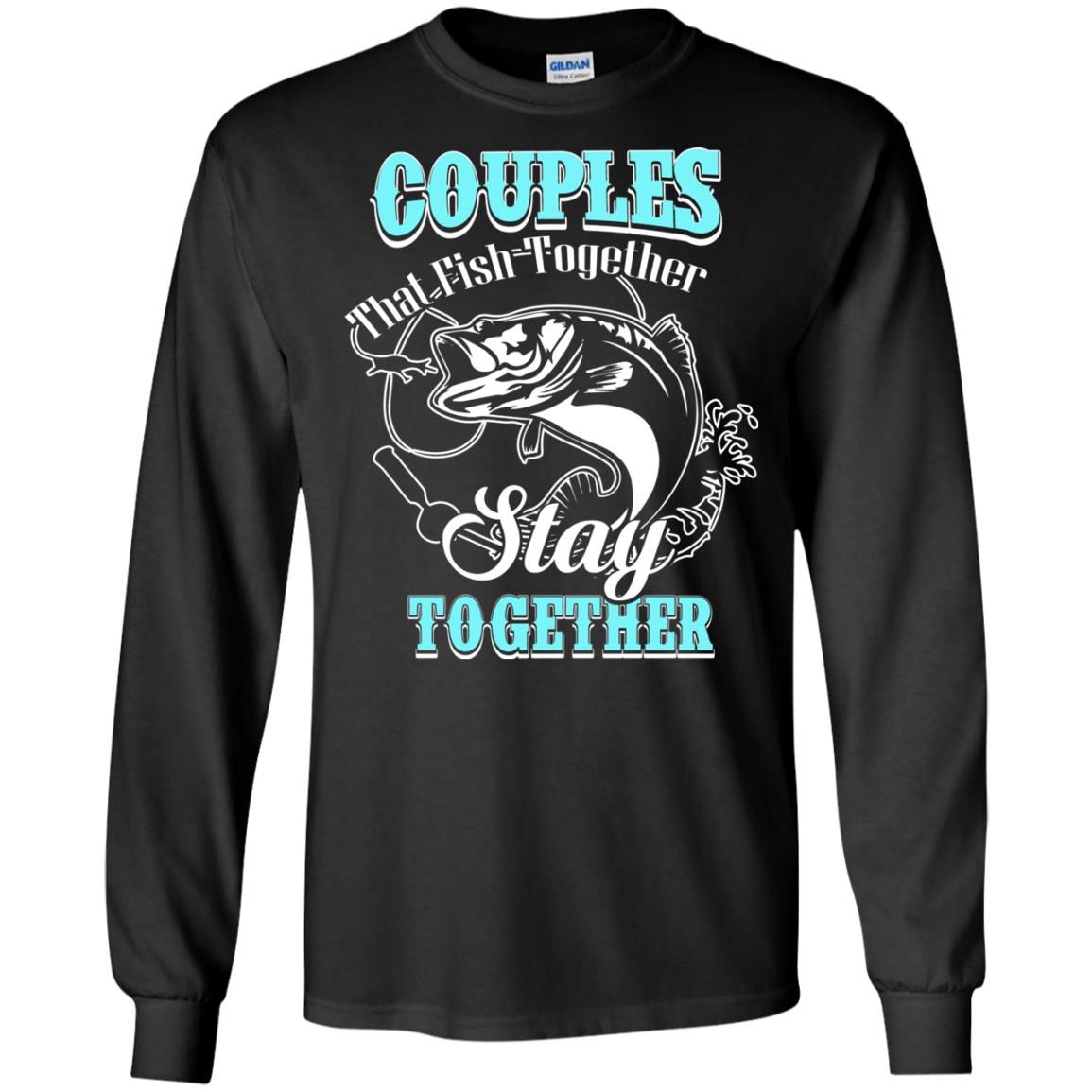 Couples That Fish Together Stay Together Fisherman T-shirt Black