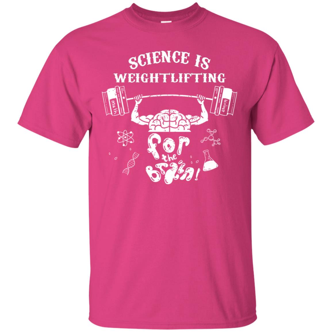 Science Is Weightlifting For The Brain Shirt Heliconia