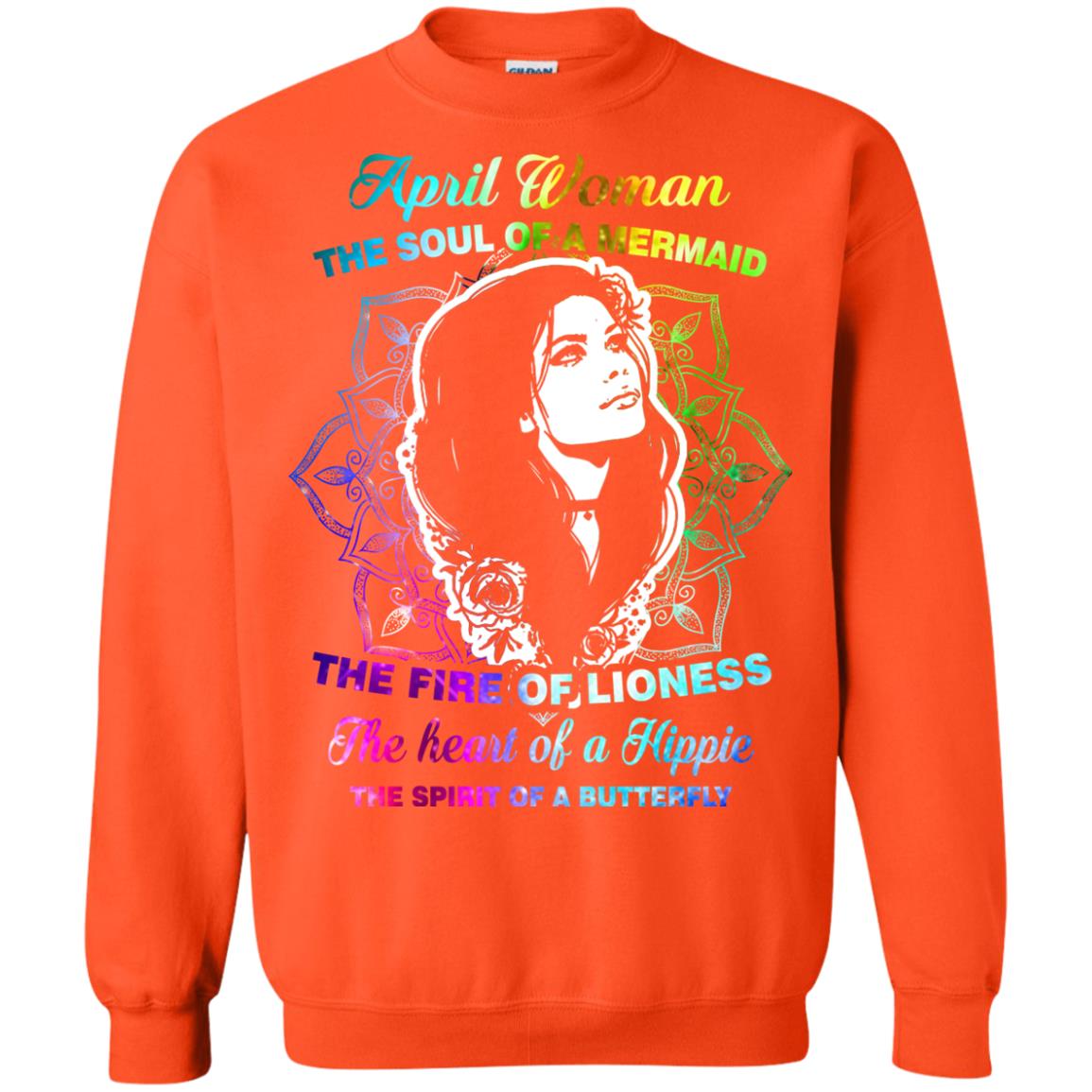April Woman Shirt The Soul Of A Mermaid The Fire Of Lioness The Heart Of A Hippeie The Spirit Of A Butterfly Orange