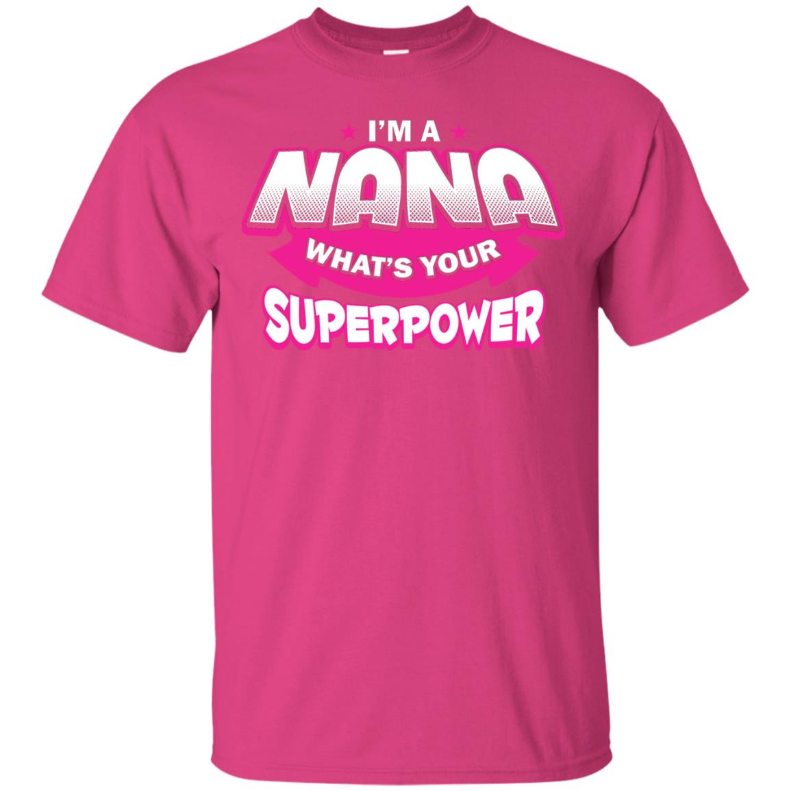 Nana T-shirt I'm A Nana What's Your Superpower Heliconia