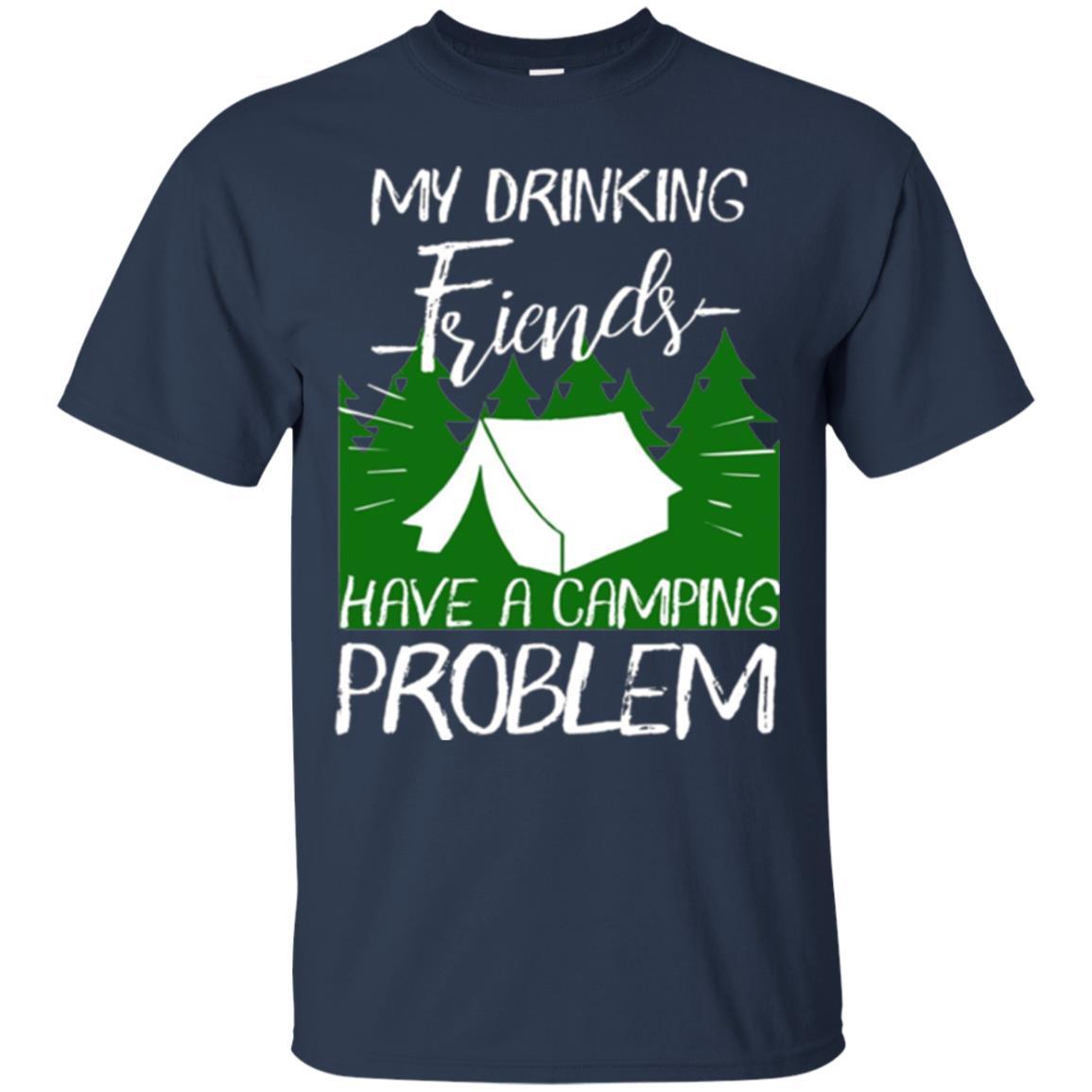 Camper T-shirt My Drinking Friends Have A Camping Problem Navy