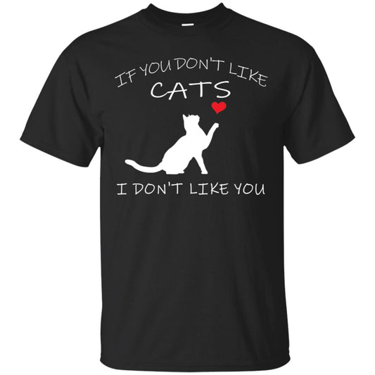 If You Don't Like Cats I Don't Like You Shirt Black