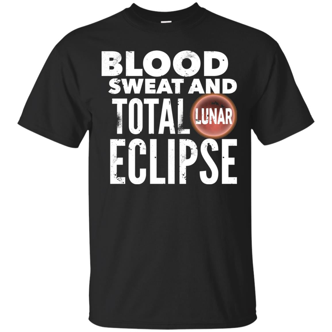 Total Lunar Eclipse 2018 Blood Sweat T-shirt Black