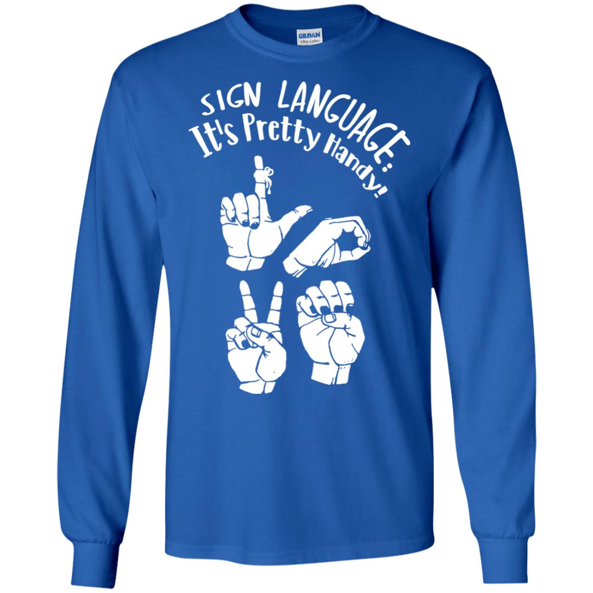 Love T-shirt Sign Language It's Pretty Handy Royal