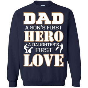 Dad A Son_s First Hero A Daughter_s First Love Daddy ShirtG180 Gildan Crewneck Pullover Sweatshirt 8 oz.