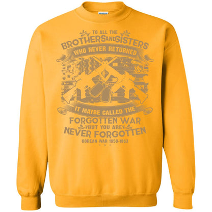 To All Brother And Sister Who Never Returned It Maybe Called The Forgotten War Shirt Gold