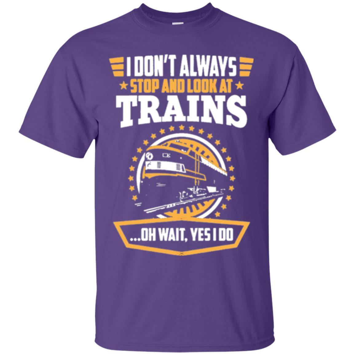 Helmsman T-shirt I Don't Always Stop Look At Trains Purple