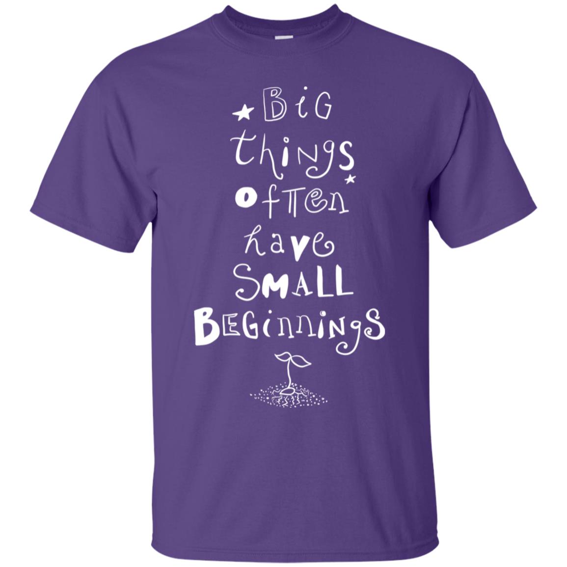 Big Things Often Have Small Beginnings Best Quote Shirt Purple