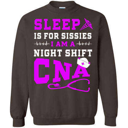 Sleep Is For Sissies I Am A Night Shift Cna Shirt Dark Chocolate