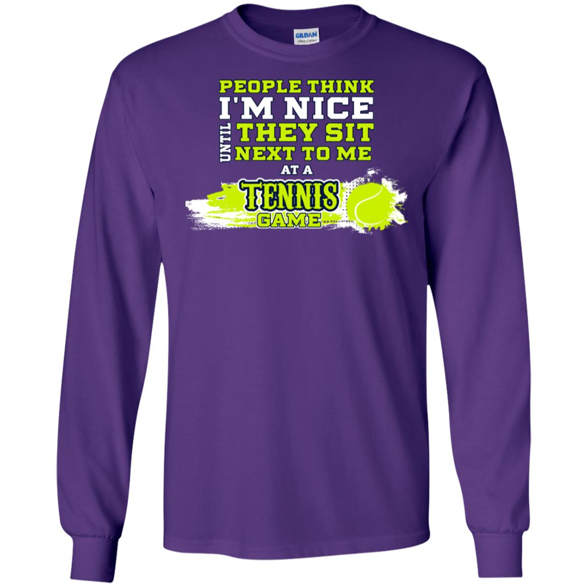 People Think I'm Nice Until They Sit Next To Me At A Tennis Game Shirt For Mens Or Womens Purple