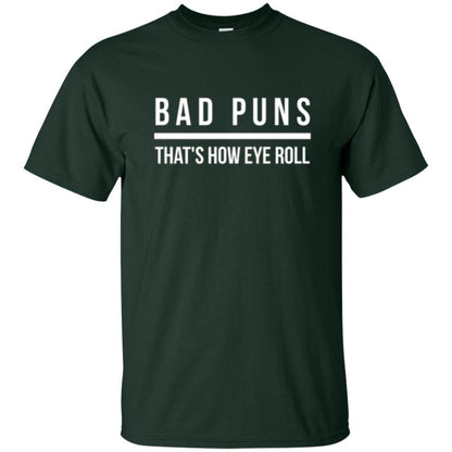 Student T-shirt Bad Puns That's How Eye Roll Forest Green