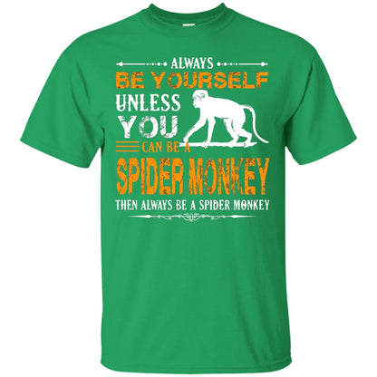 Always Be Yourself Unless You Can Be A Spider Monkey Irish Green