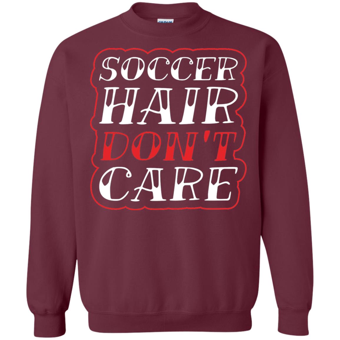 Soccer Hair Dont Care Funny Soccer T-shirt Maroon
