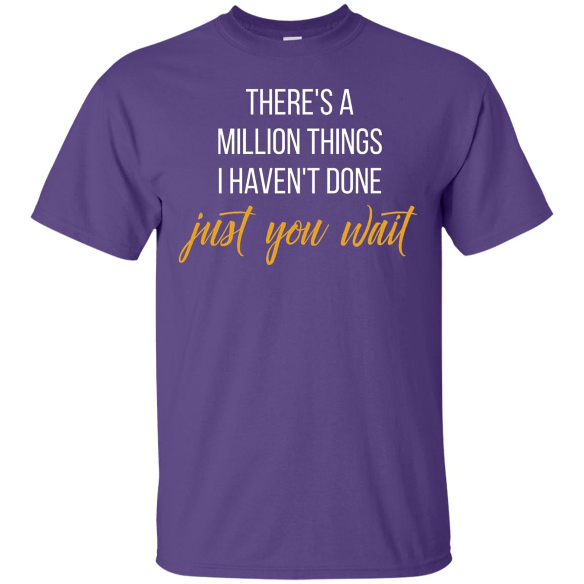 There_s A Million Things I Haven_t Done Just You Wait T-shirt Purple