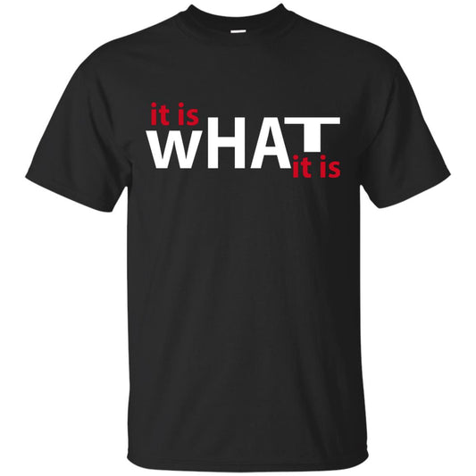 It Is What It Is T-shirt Black