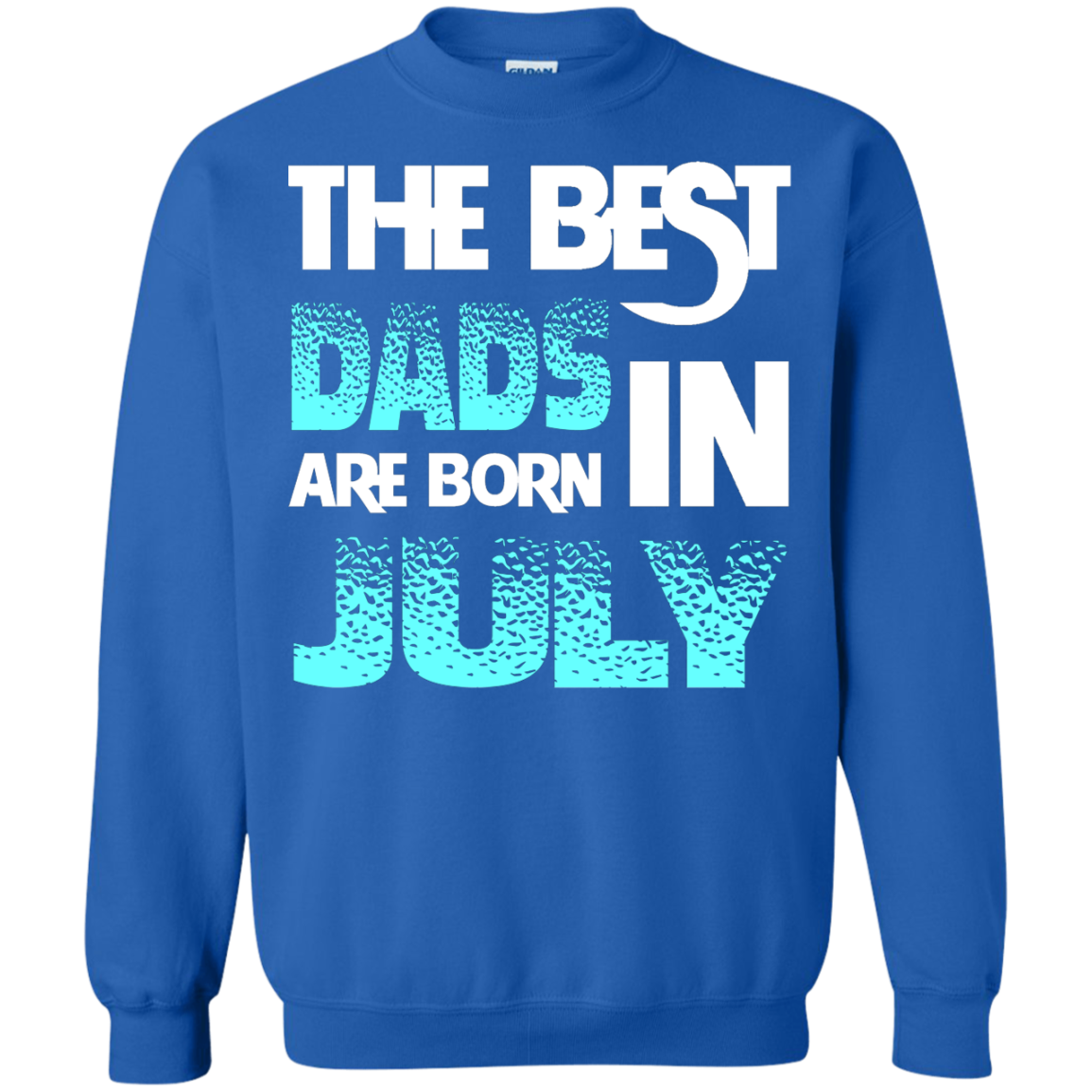 Daddy T-shirt The Best Dads Are Born In July Royal
