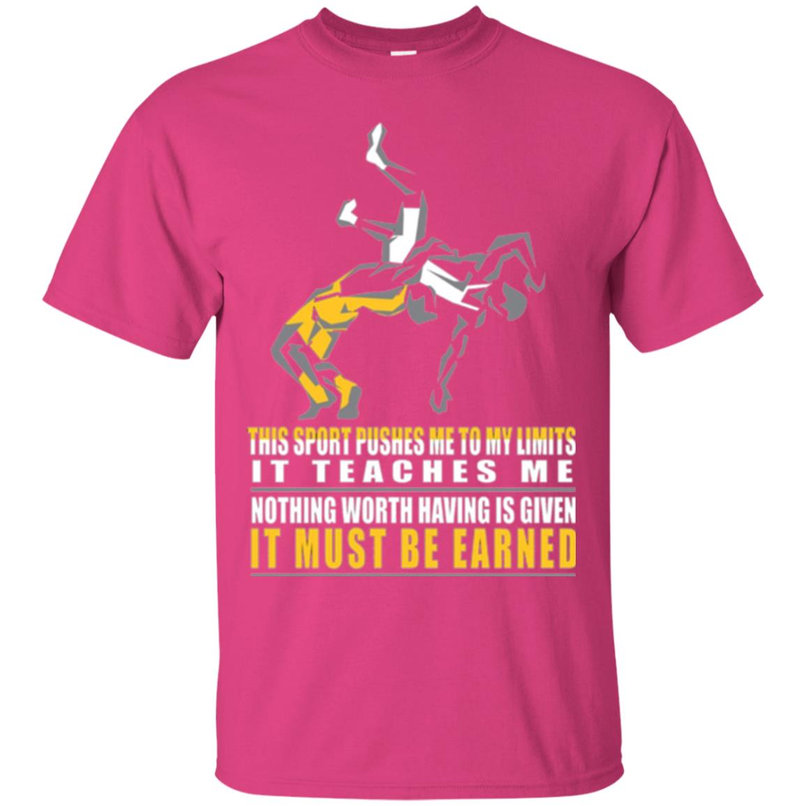 Wrestling T-shirt It Teaches Me Nothing Worth Having Is Given It Must Be Earned Heliconia