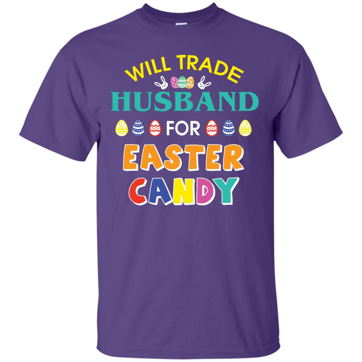 Will Trade Husband For Easter Candy Wife T-shirt T-shirt For Easter Holiday Purple