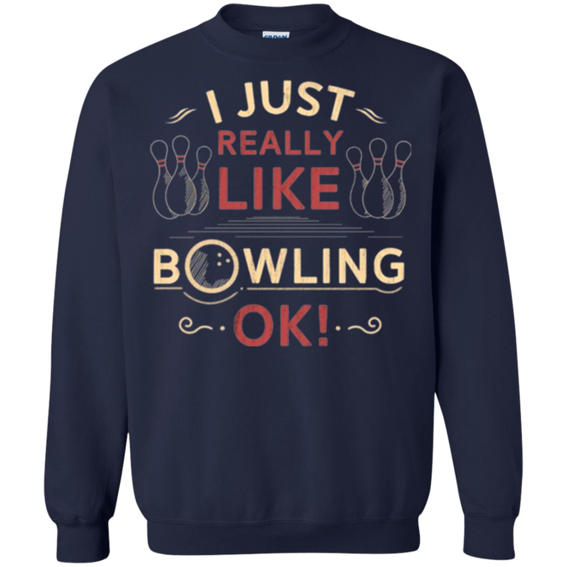 Bowler T-shirt I Just Really Like Bowling Ok Navy