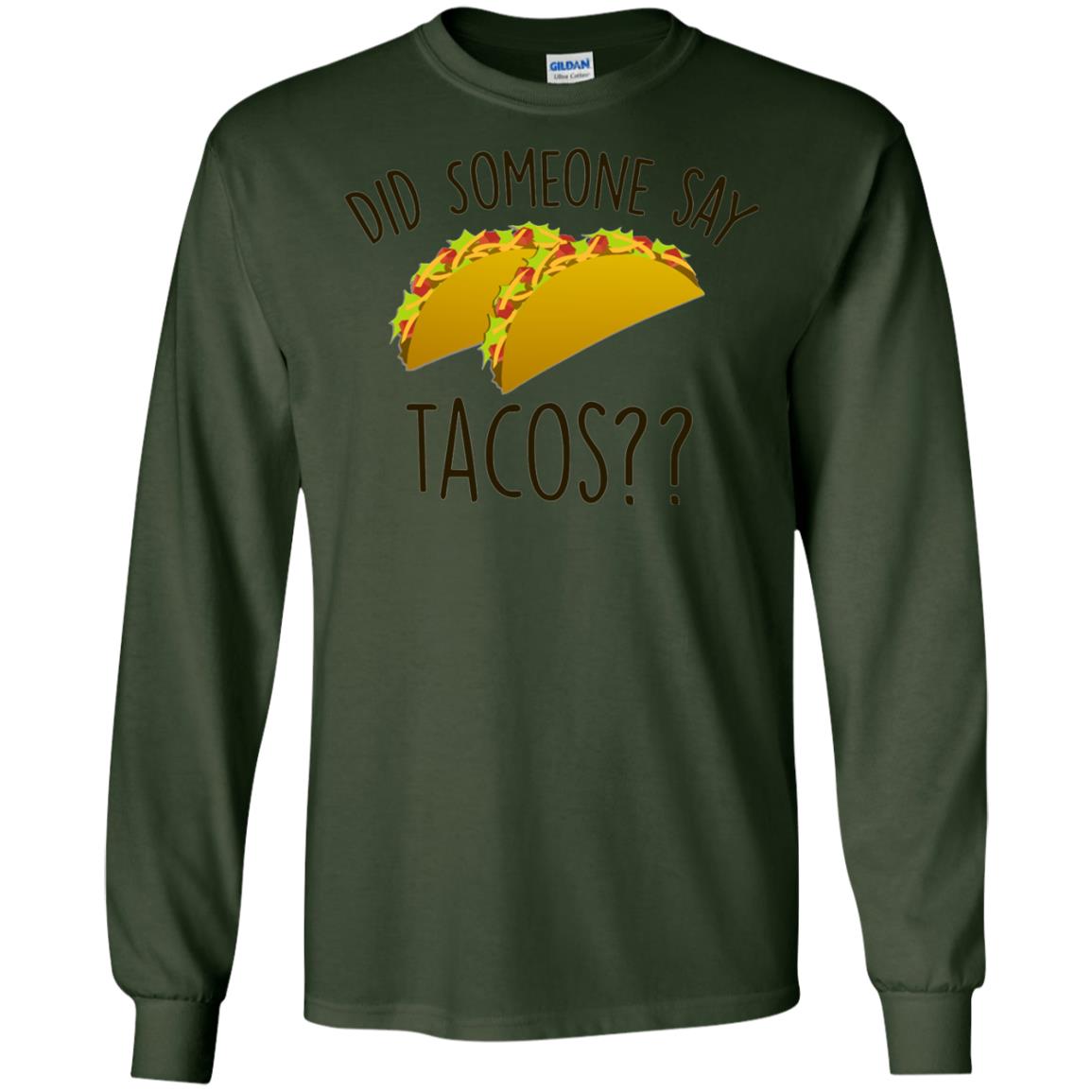 Did Someone Say Tacos Taco Lover T-shirt Forest Green