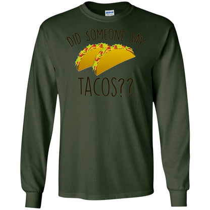 Did Someone Say Tacos Taco Lover T-shirt Forest Green