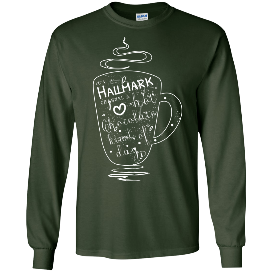 Christmas T-shirt It's A Hallmark Hot Chocolate Kind Of Day Forest Green