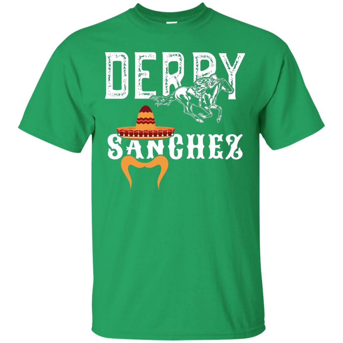 Derby Sanchez When Cinco De Mayo Derby Collide Shirt Irish Green