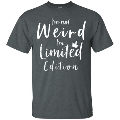 I'm Not Weird I'm Limited Edition Shirt Dark Heather