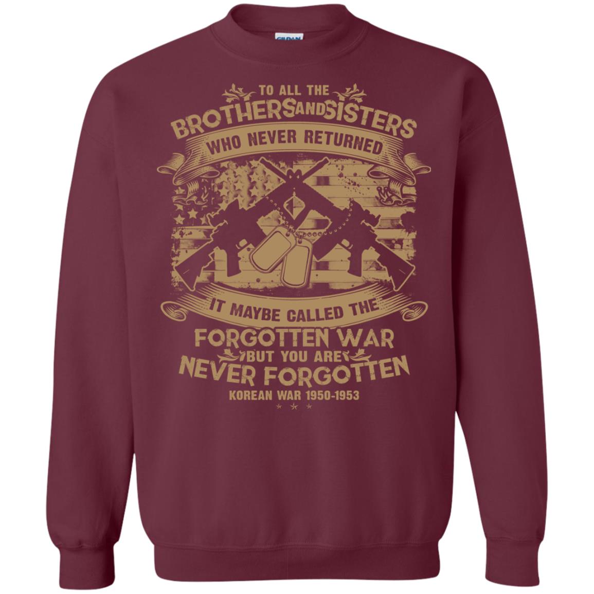 To All Brother And Sister Who Never Returned It Maybe Called The Forgotten War Shirt Maroon