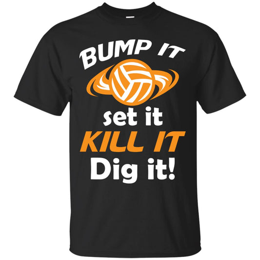Bump It Set It Kill It Dig It Volleyball Lover T-shirt Black