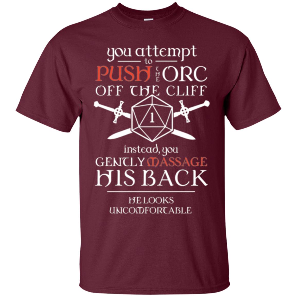 You Attempt To Push The Orc Off The Cliff T-shirt Maroon