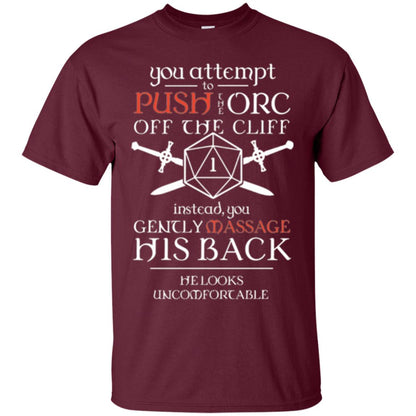 You Attempt To Push The Orc Off The Cliff T-shirt Maroon