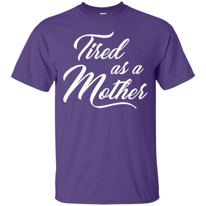 Mommy T-shirt Tired As A Mother Purple