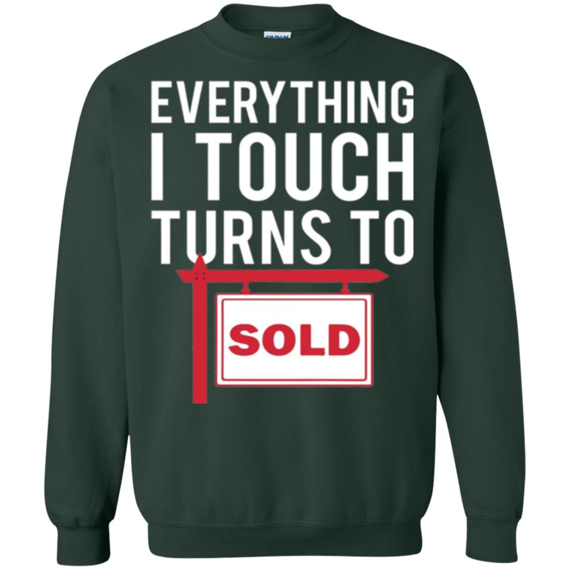 Real Estate Agent T-shirt Everything I Touch Turns To Sold Forest Green
