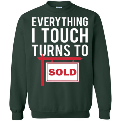 Real Estate Agent T-shirt Everything I Touch Turns To Sold Forest Green