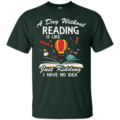 A Day Without Reading Is Like Bookworm T-shirt Forest