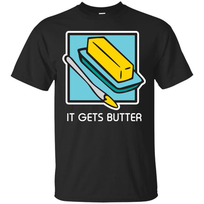 It Gets Butter Gift Shirt For Butter Lover Black