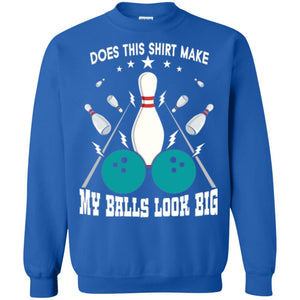 Funny Bowling Does This Shirt Make My Balls Look Big