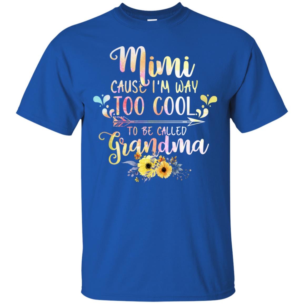 Mimi Cause I'm Way Too Cool To Be Called Grandma Shirt Royal