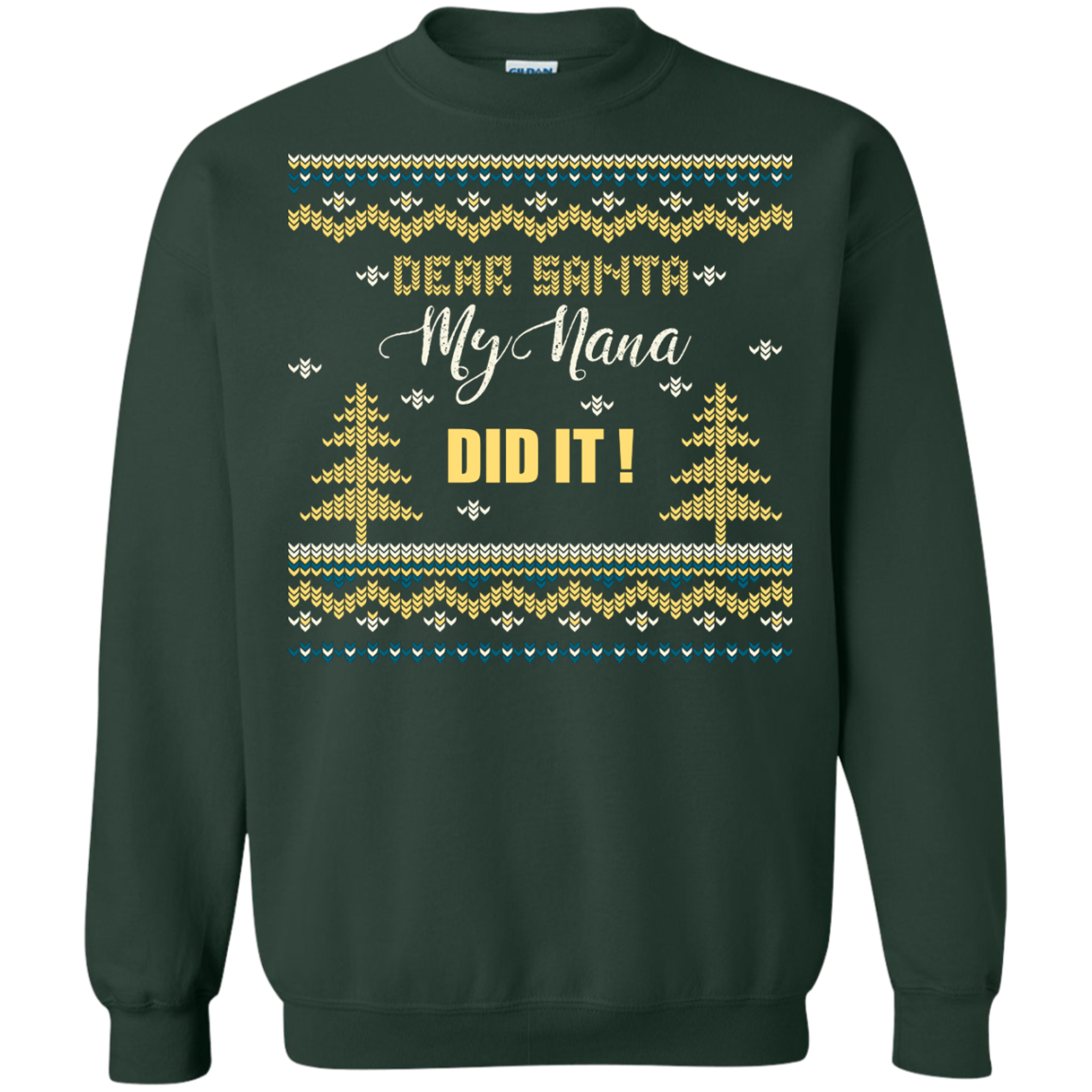 Christmas T-shirt Dear Santa My Nana Did It Forest Green